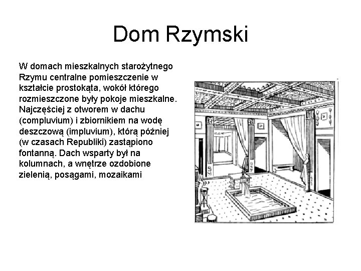 Dom Rzymski W domach mieszkalnych starożytnego Rzymu centralne pomieszczenie w kształcie prostokąta, wokół którego