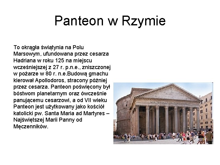 Panteon w Rzymie To okrągła świątynia na Polu Marsowym, ufundowana przez cesarza Hadriana w