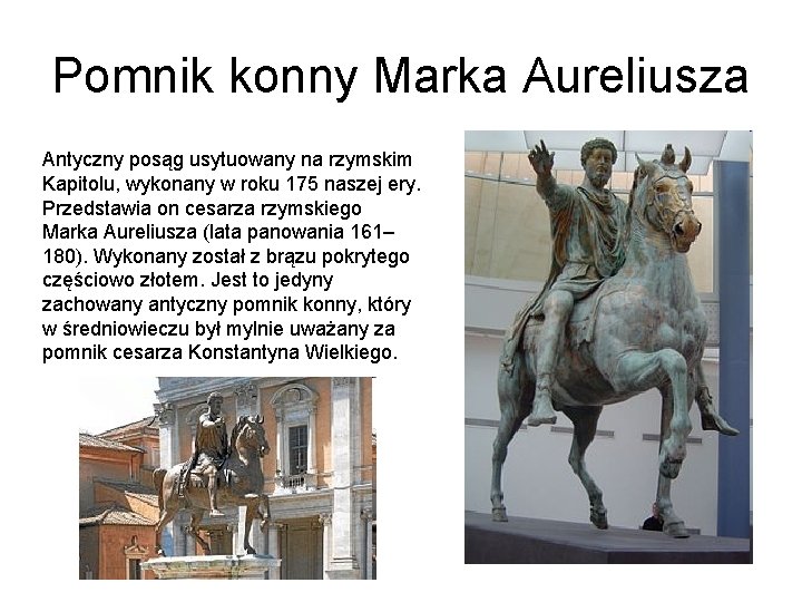 Pomnik konny Marka Aureliusza Antyczny posąg usytuowany na rzymskim Kapitolu, wykonany w roku 175