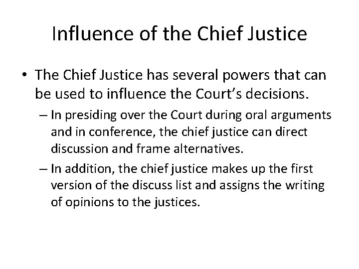 Influence of the Chief Justice • The Chief Justice has several powers that can