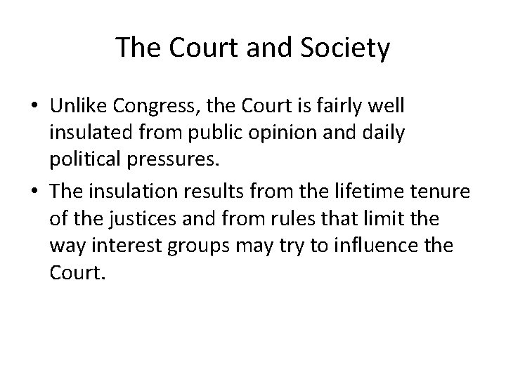 The Court and Society • Unlike Congress, the Court is fairly well insulated from