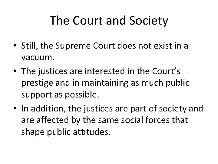 The Court and Society • Still, the Supreme Court does not exist in a