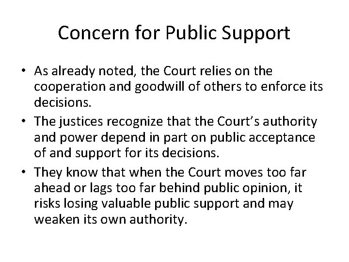 Concern for Public Support • As already noted, the Court relies on the cooperation