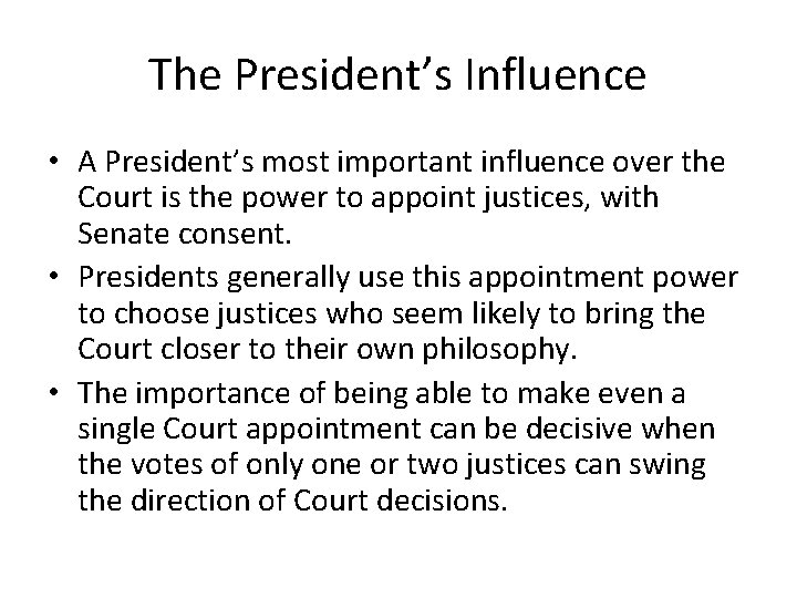 The President’s Influence • A President’s most important influence over the Court is the