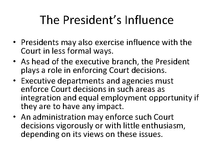 The President’s Influence • Presidents may also exercise influence with the Court in less