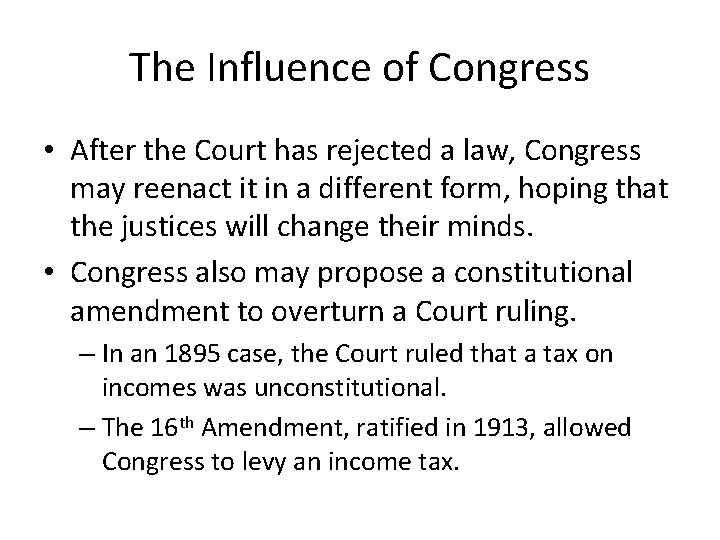 The Influence of Congress • After the Court has rejected a law, Congress may