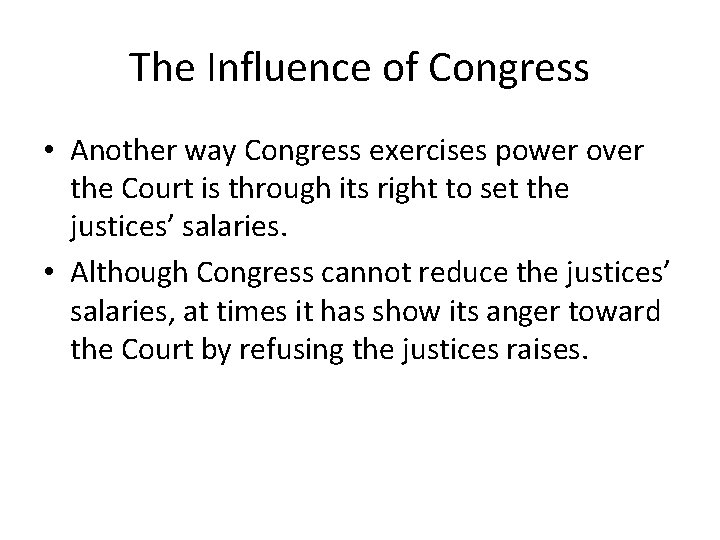 The Influence of Congress • Another way Congress exercises power over the Court is