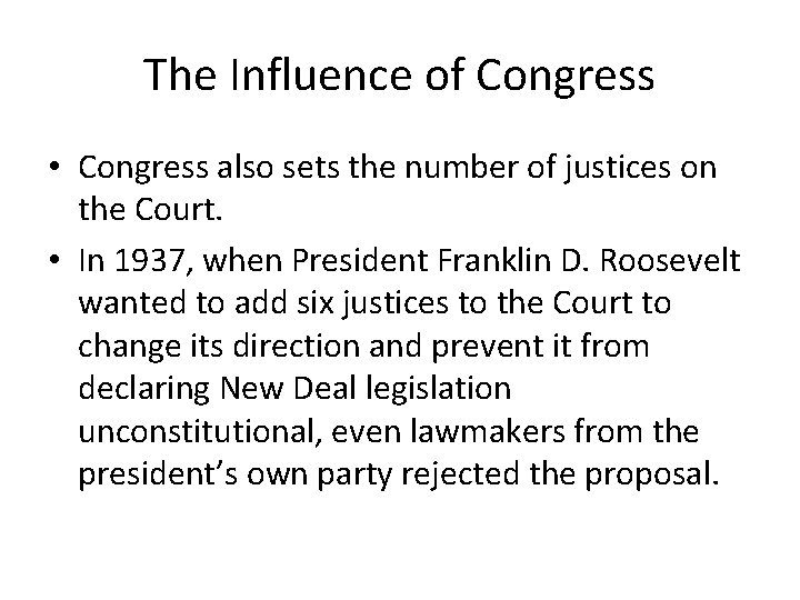 The Influence of Congress • Congress also sets the number of justices on the