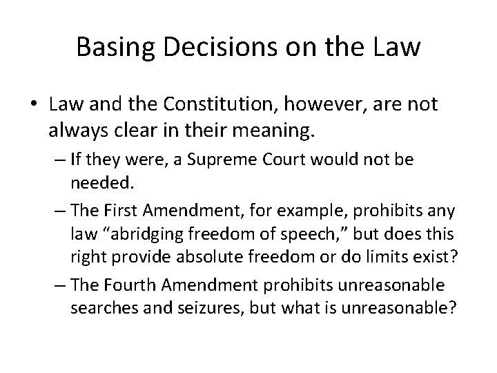 Basing Decisions on the Law • Law and the Constitution, however, are not always