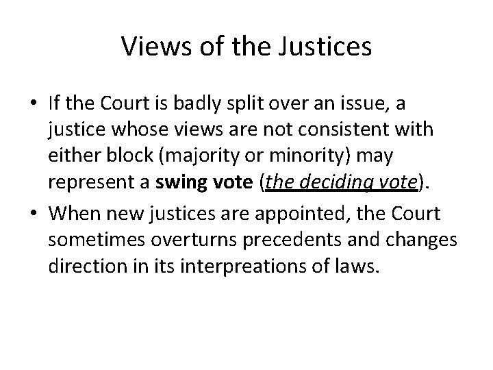 Views of the Justices • If the Court is badly split over an issue,