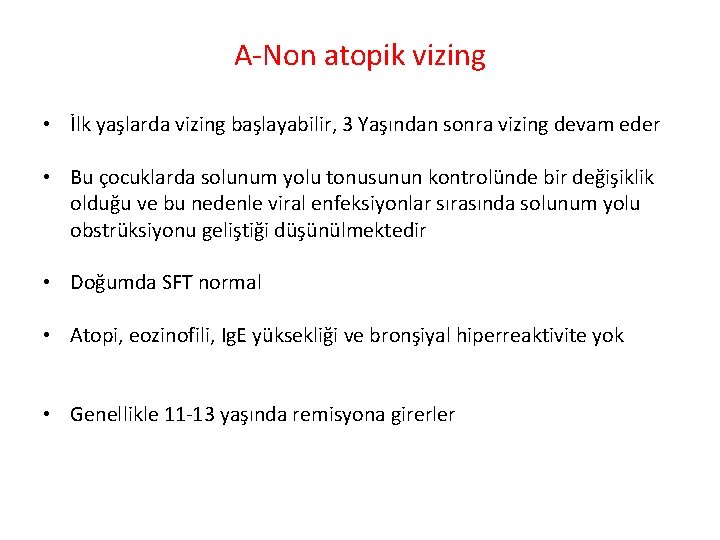 A Non atopik vizing • İlk yaşlarda vizing başlayabilir, 3 Yaşından sonra vizing devam