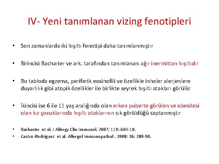 IV Yeni tanımlanan vizing fenotipleri • Son zamanlarda iki hışıltı fenotipi daha tanımlanmıştır •