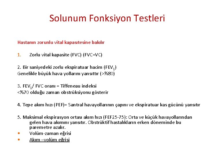 Solunum Fonksiyon Testleri Hastanın zorunlu vital kapasıtesine bakılır 1. Zorlu vital kapasite (FVC) (FVC=VC)