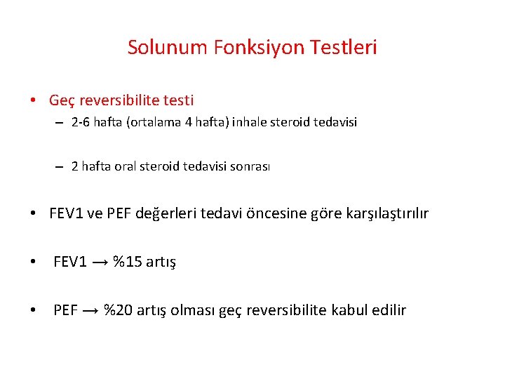 Solunum Fonksiyon Testleri • Geç reversibilite testi – 2 6 hafta (ortalama 4 hafta)