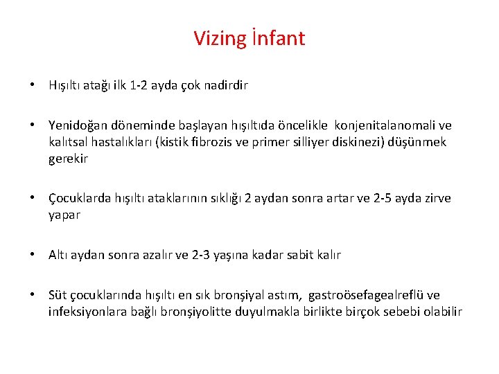 Vizing İnfant • Hışıltı atağı ilk 1 2 ayda çok nadirdir • Yenidoğan döneminde
