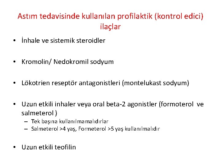 Astım tedavisinde kullanılan profilaktik (kontrol edici) ilaçlar • İnhale ve sistemik steroidler • Kromolin/