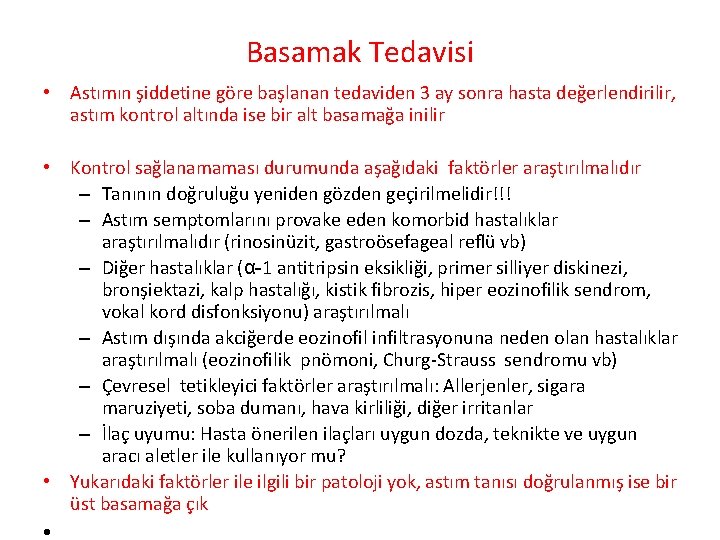 Basamak Tedavisi • Astımın şiddetine göre başlanan tedaviden 3 ay sonra hasta değerlendirilir, astım