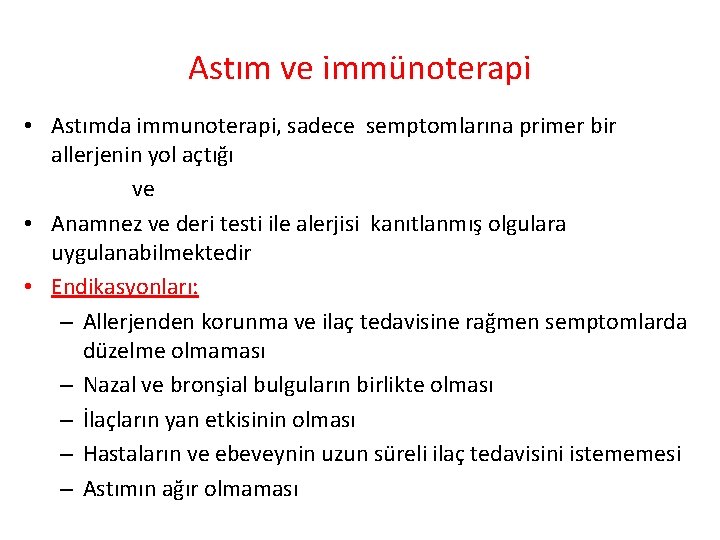 Astım ve immünoterapi • Astımda immunoterapi, sadece semptomlarına primer bir allerjenin yol açtığı ve