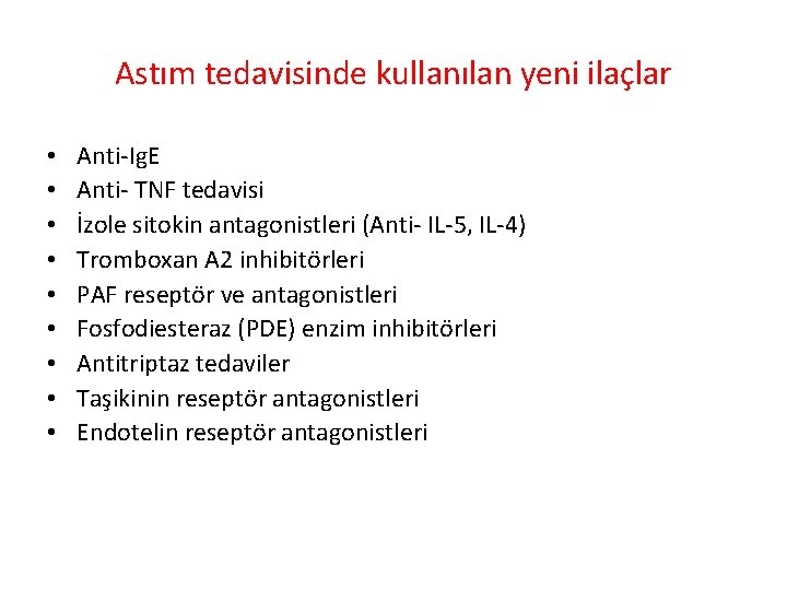 Astım tedavisinde kullanılan yeni ilaçlar • • • Anti Ig. E Anti TNF tedavisi