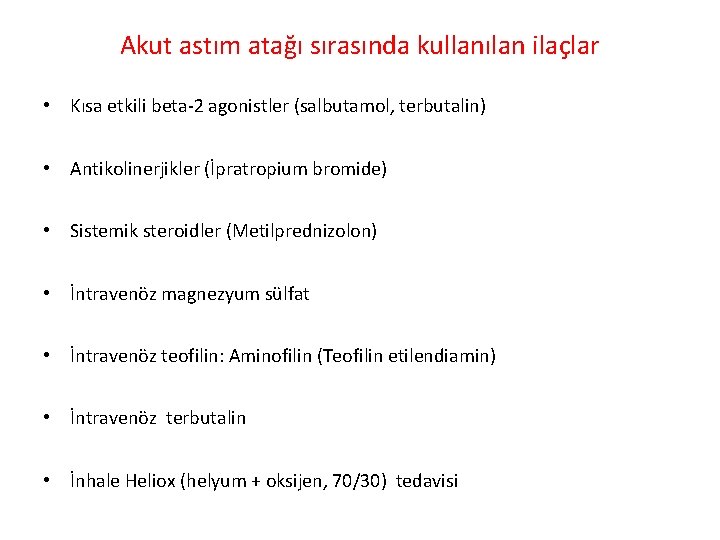 Akut astım atağı sırasında kullanılan ilaçlar • Kısa etkili beta 2 agonistler (salbutamol, terbutalin)