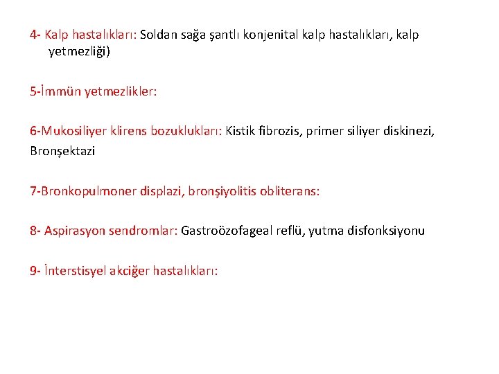 4 Kalp hastalıkları: Soldan sağa şantlı konjenital kalp hastalıkları, kalp yetmezliği) 5 İmmün yetmezlikler:
