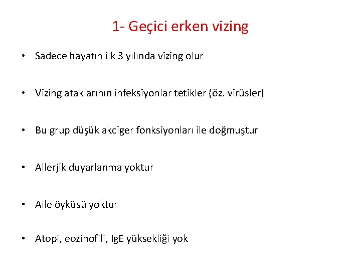 1 Geçici erken vizing • Sadece hayatın ilk 3 yılında vizing olur • Vizing