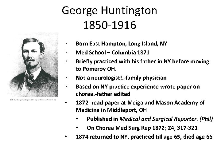 George Huntington 1850 -1916 • • Born East Hampton, Long Island, NY Med School