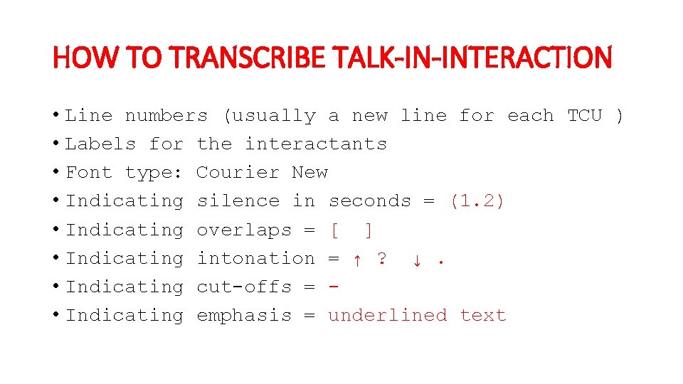 HOW TO TRANSCRIBE TALK-IN-INTERACTION • Line numbers (usually a new line for each TCU