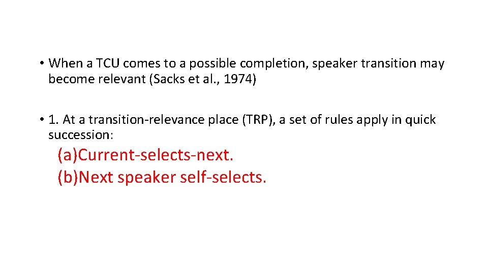  • When a TCU comes to a possible completion, speaker transition may become