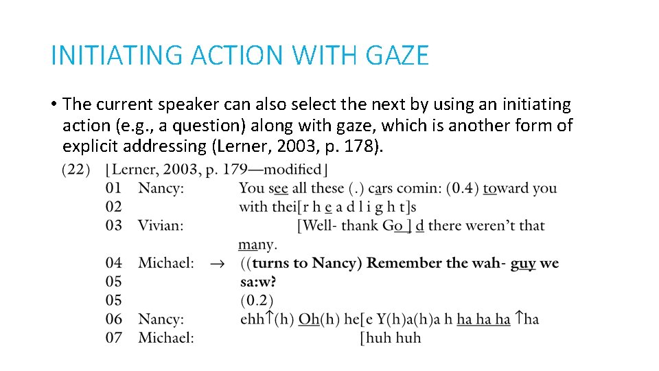 INITIATING ACTION WITH GAZE • The current speaker can also select the next by