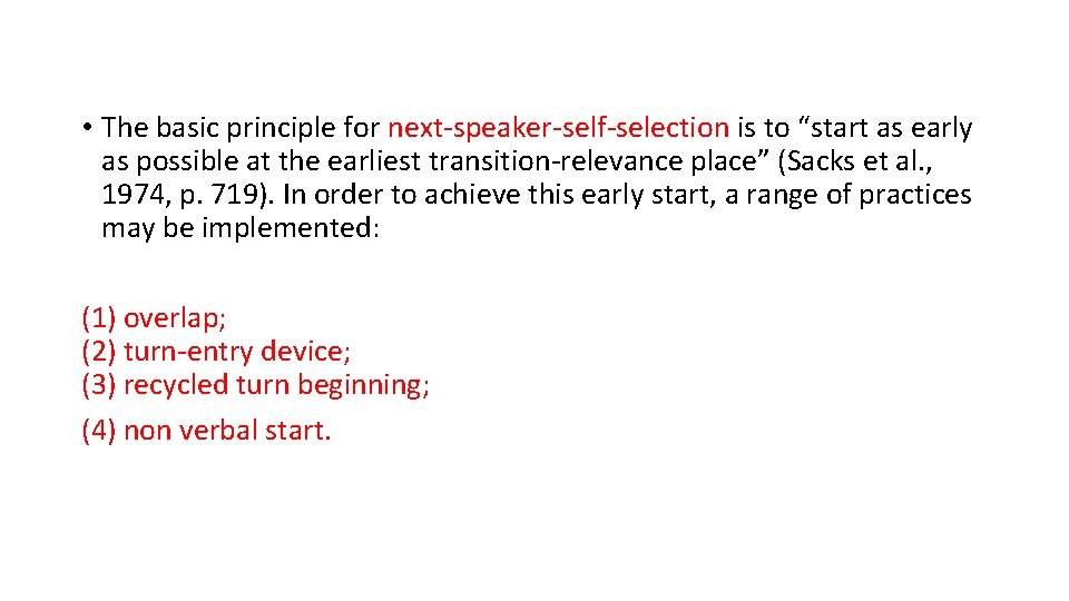  • The basic principle for next-speaker-self-selection is to “start as early as possible