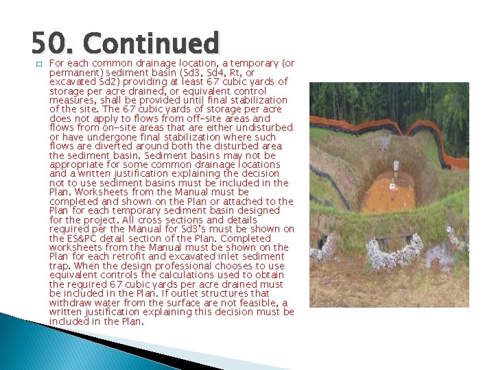 50. Continued � For each common drainage location, a temporary (or permanent) sediment basin