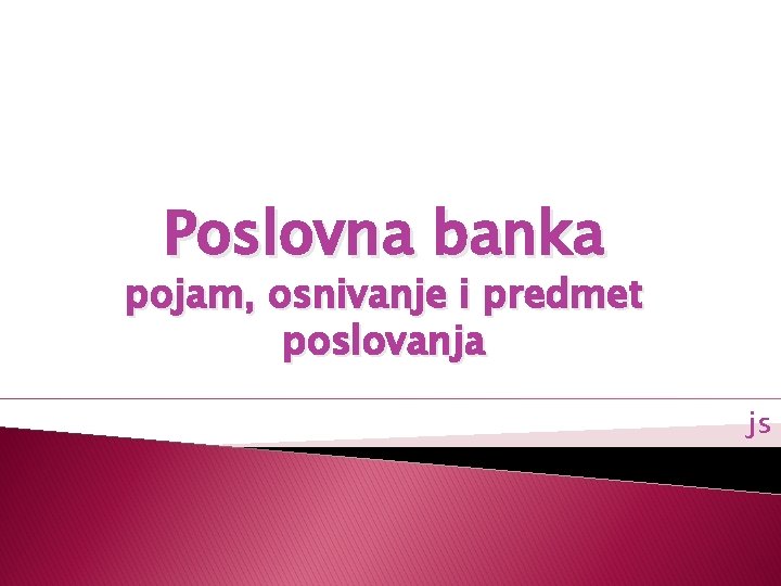 Poslovna banka pojam, osnivanje i predmet poslovanja js 