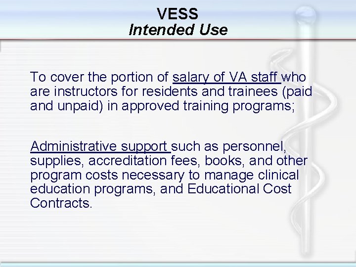 VESS Intended Use To cover the portion of salary of VA staff who are