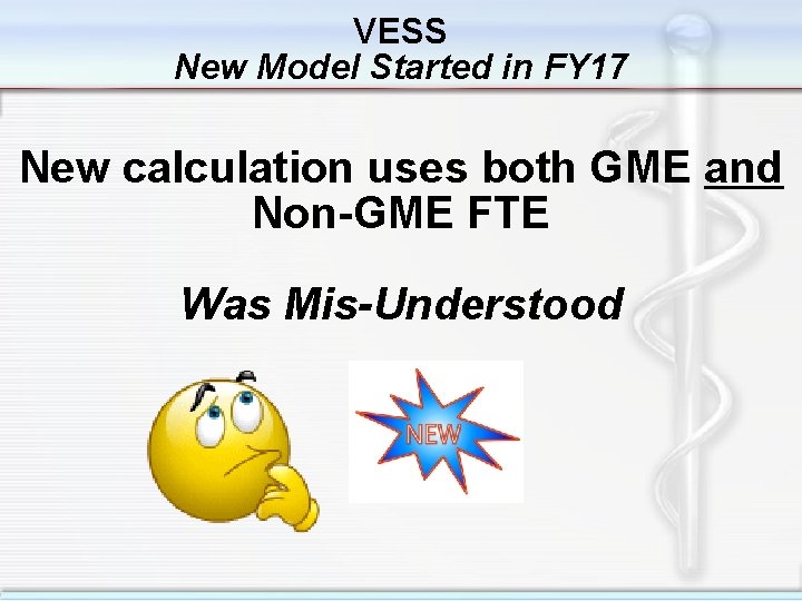 VESS New Model Started in FY 17 New calculation uses both GME and Non-GME