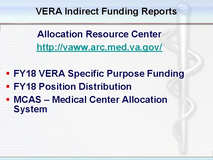 VERA Indirect Funding Reports Allocation Resource Center http: //vaww. arc. med. va. gov/ §