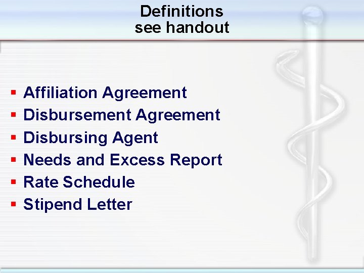 Definitions see handout § § § Affiliation Agreement Disbursement Agreement Disbursing Agent Needs and