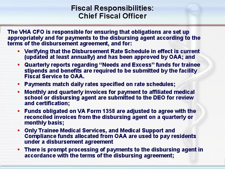 Fiscal Responsibilities: Chief Fiscal Officer The VHA CFO is responsible for ensuring that obligations