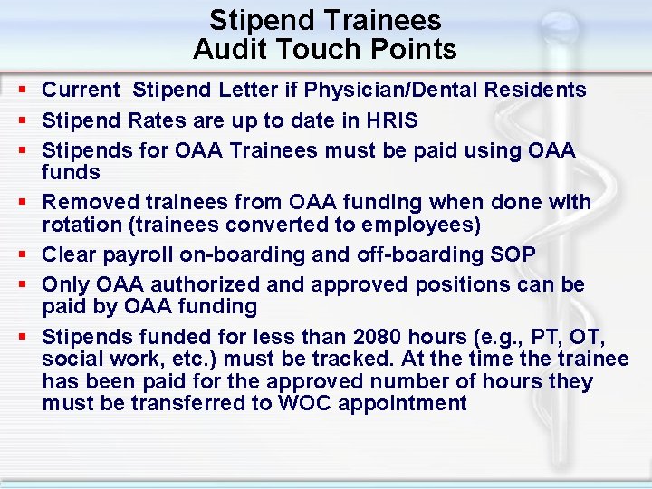 Stipend Trainees Audit Touch Points § Current Stipend Letter if Physician/Dental Residents § Stipend