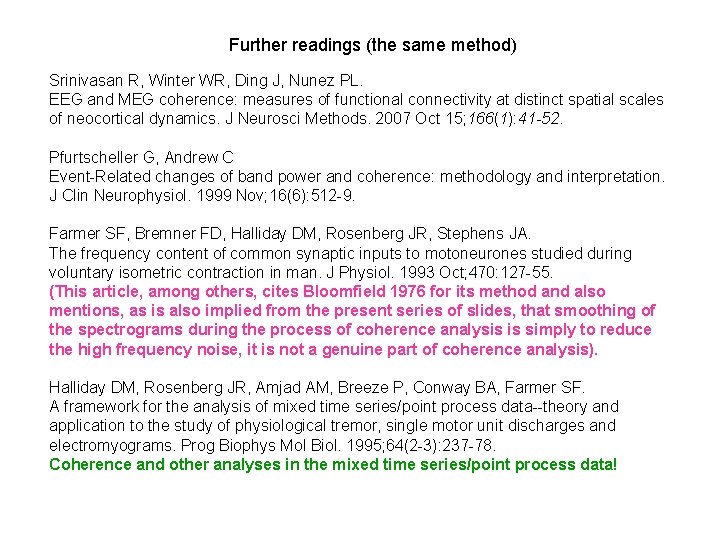 Further readings (the same method) Srinivasan R, Winter WR, Ding J, Nunez PL. EEG Further readings (the same method) Srinivasan R, Winter WR, Ding J, Nunez PL. EEG