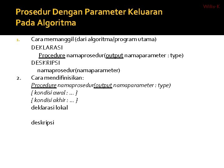 Prosedur Dengan Parameter Keluaran Pada Algoritma 1. 2. Cara memanggil (dari algoritma/program utama) DEKLARASI