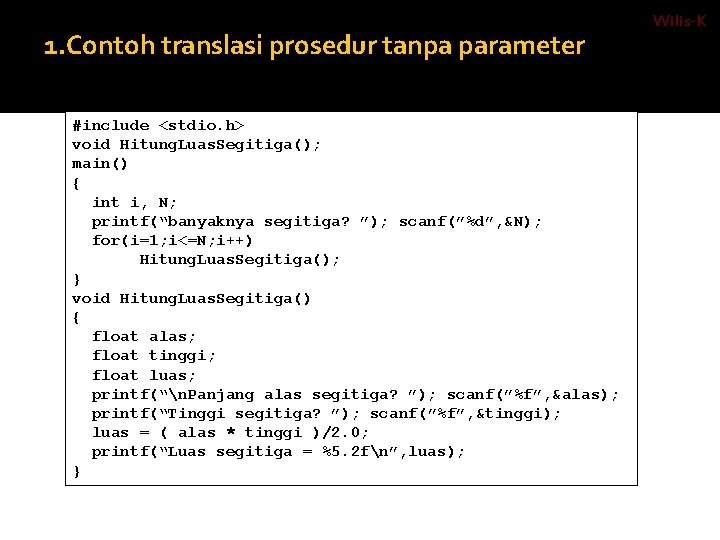 1. Contoh translasi prosedur tanpa parameter Bahasa C / C++ dengan include <stdio. h>