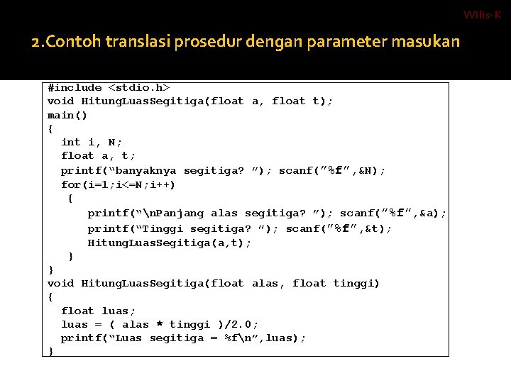 Wilis-K 2. Contoh translasi prosedur dengan parameter masukan Bahasa C / C++ dengan menggunakan