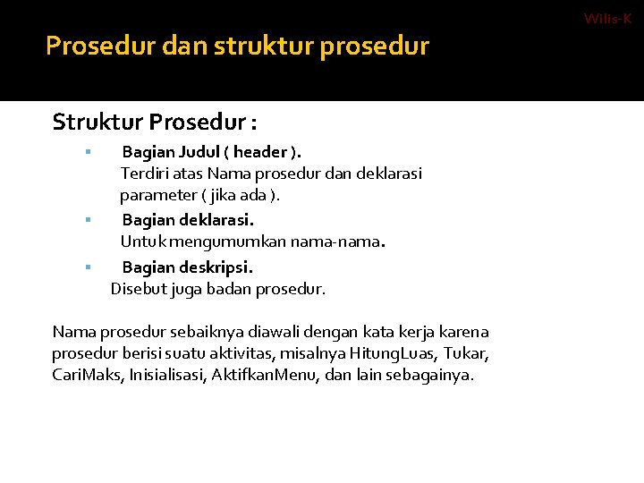Prosedur dan struktur prosedur Struktur Prosedur : Bagian Judul ( header ). Terdiri atas