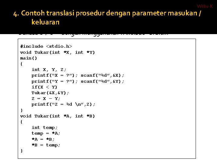 Wilis-K 4. Contoh translasi prosedur dengan parameter masukan / keluaran Bahasa C / C++