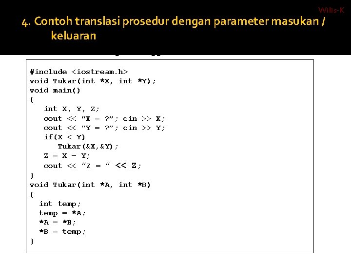 Wilis-K 4. Contoh translasi prosedur dengan parameter masukan / keluaran Bahasa C / C++