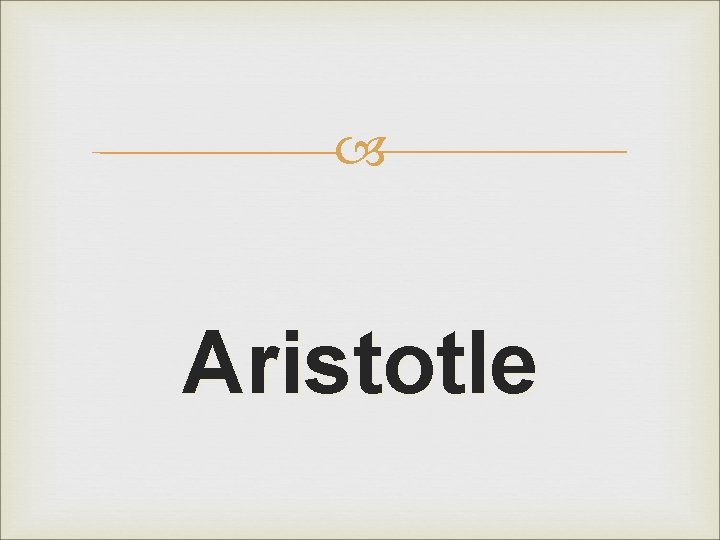 Aristotle Aristotle