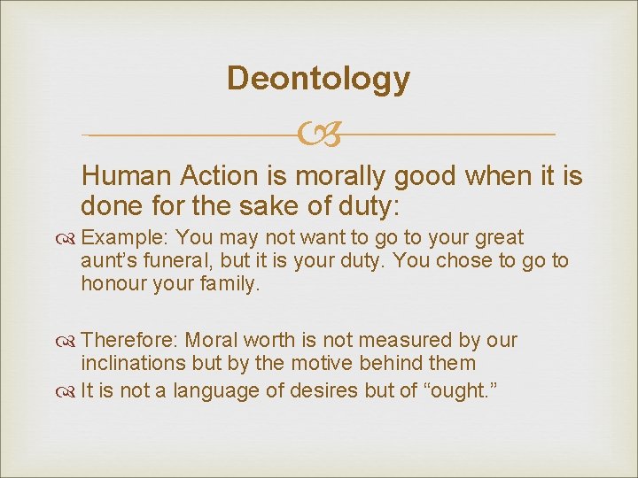 Deontology Human Action is morally good when it is done for the sake of Deontology Human Action is morally good when it is done for the sake of