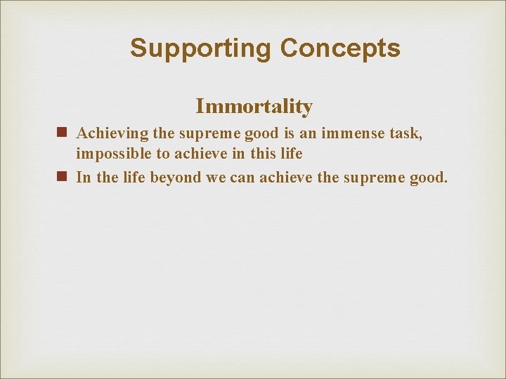 Supporting Concepts Immortality n Achieving the supreme good is an immense task, impossible to Supporting Concepts Immortality n Achieving the supreme good is an immense task, impossible to