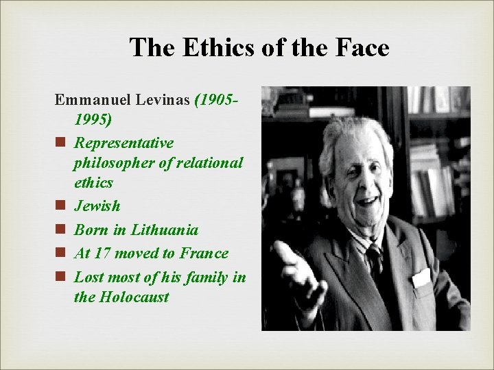 The Ethics of the Face Emmanuel Levinas (19051995) n Representative philosopher of relational ethics The Ethics of the Face Emmanuel Levinas (19051995) n Representative philosopher of relational ethics